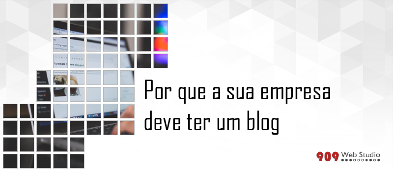 Por que a sua empresa deve ter um blog?