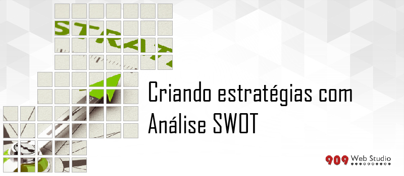 Criando estratégias com Análise SWOT