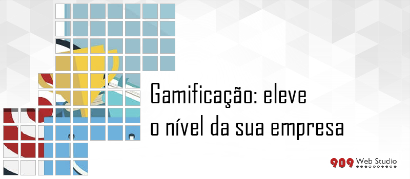 Gamificação: eleve o nível da sua empresa